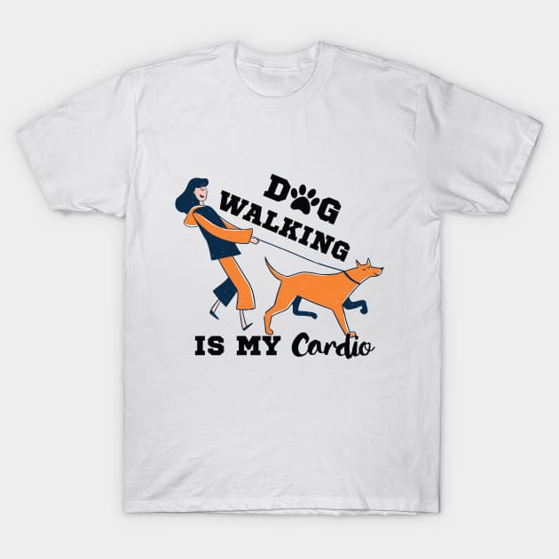 Dog Walking Is My Cardio T-Shirt by Dogefellas